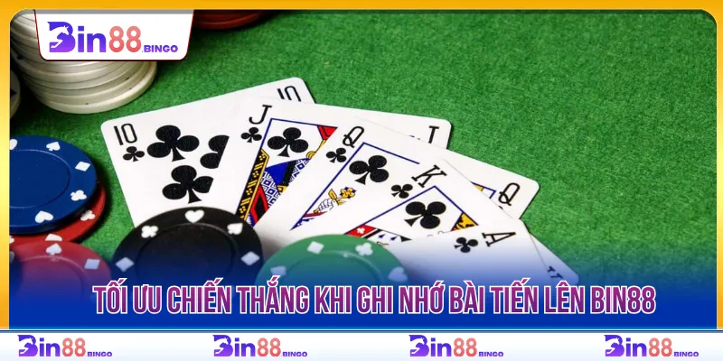 Áp dụng nhớ bài đã xuất hiện tại tiến lên BIN88