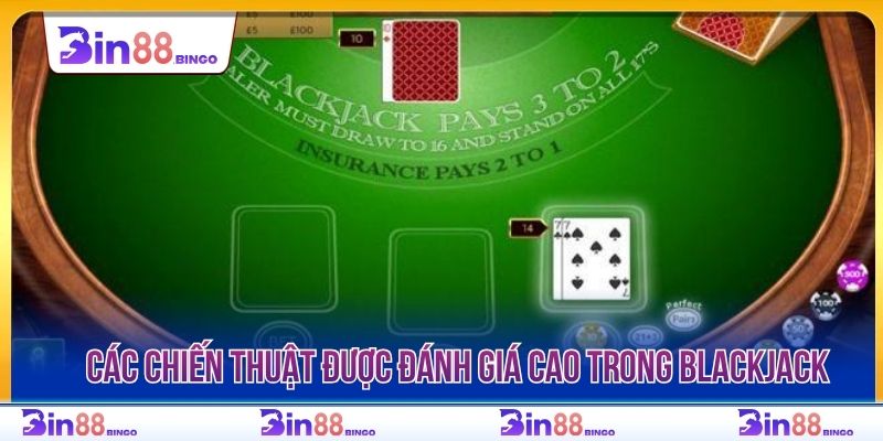 Các chiến thuật được đánh giá cao trong Blackjack