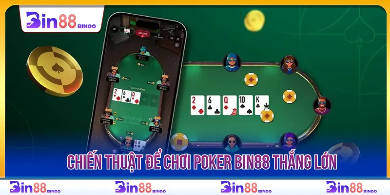 Cần nắm rõ bài của đối thủ để nắm lợi thế chơi Poker Bin88