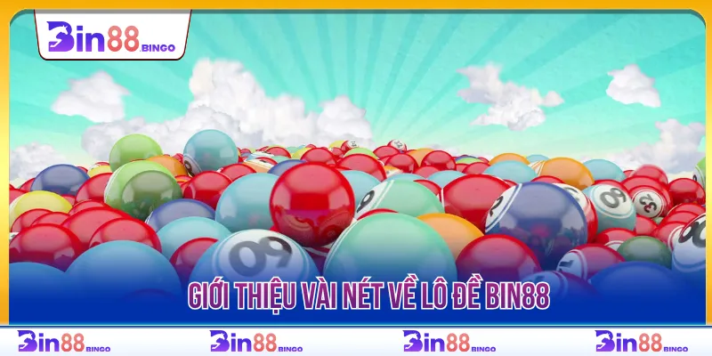 Lô đề Bin88 đem đến trải nghiệm cá cược thắng dễ dàng