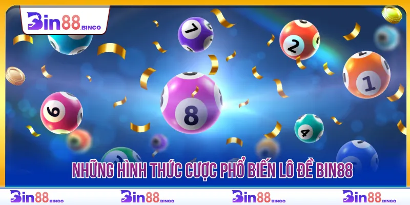 Nhiều hình thức chơi lô đề Bin88 quen thuộc người chơi