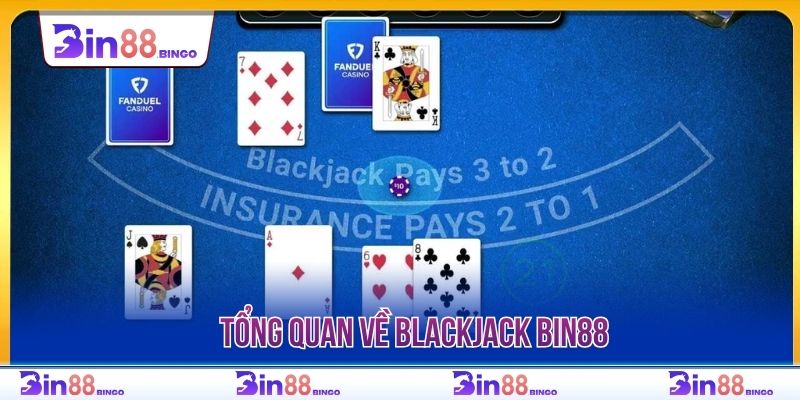 Tổng quan về Blackjack BIN88
